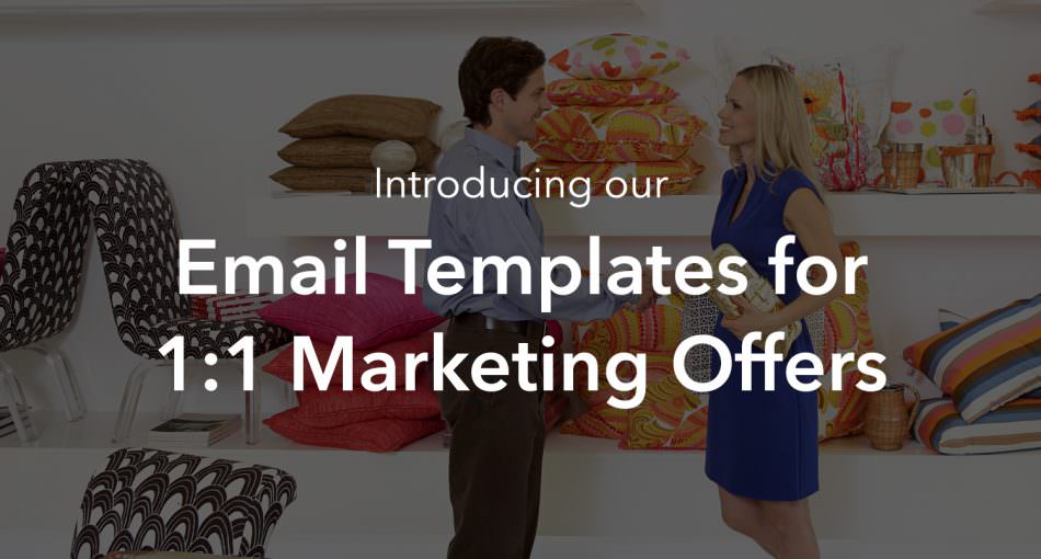 Introducing our Email Templates for 1:1 Marketing Offers